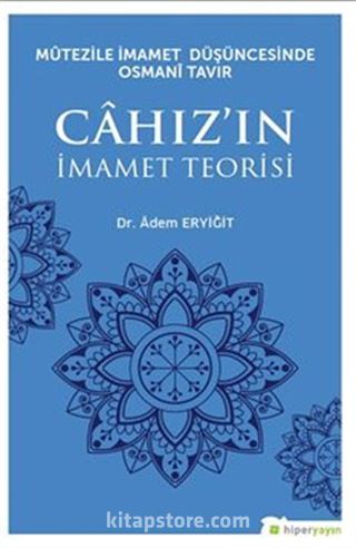 Mütezile İmamet Düşüncesinde Osmani Tavır Cahız'ın İmamet Teorisi