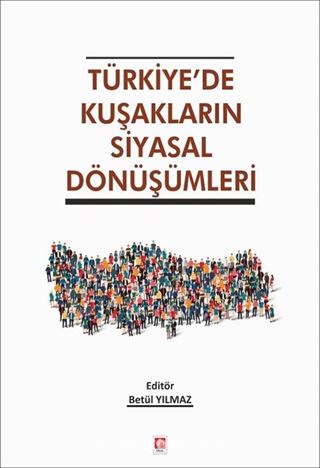 Türkiye'de Kuşakların Siyasal Dönüşümleri