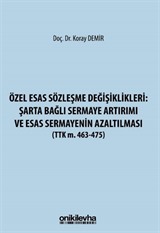 Özel Esas Sözleşme Değişiklikleri: Şarta Bağlı Sermaye Artırımı ve Esas Sermayenin Azaltılması (TTK m. 463-475)