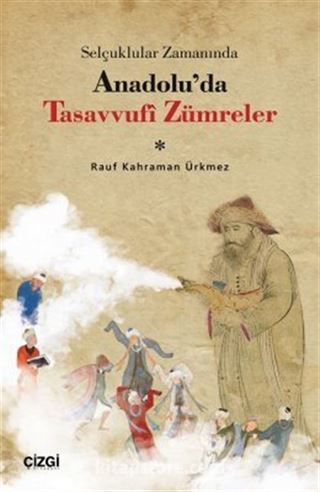 Selçuklular Zamanında Anadolu'da Tasavvufi Zümreler