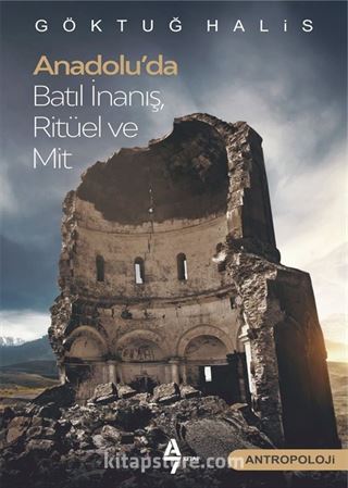 Anadolu'da Batıl İnanış, Ritüel ve Mit