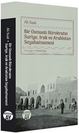 Bir Osmanlı Bürokratın Suriye, Irak ve Arabistan Seyahatnamesi