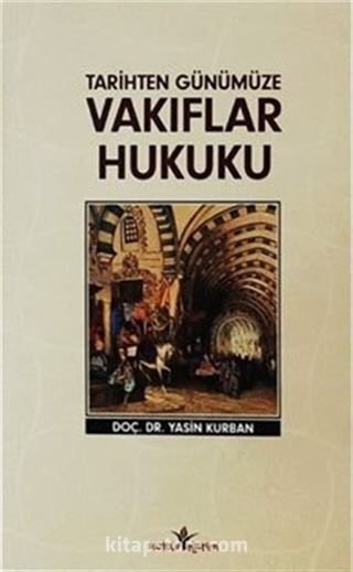 Tarihten Günümüze Vakıflar Hukuku