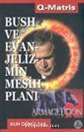 Bush ve Evanjelizmin Mesih Planı