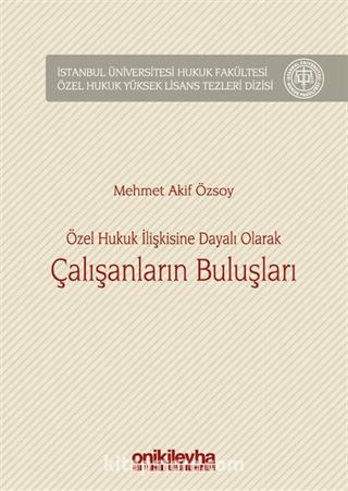 Özel Hukuk İlişkisine Dayalı Olarak Çalışanların Buluşları İstanbul Üniversitesi Hukuk Fakültesi Özel Hukuk Yüksek Lisans Tezleri Dizisi No:20