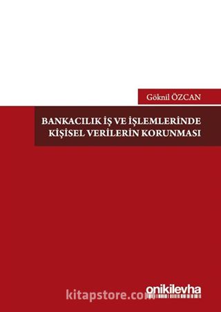 Bankacılık İş ve İşlemlerinde Kişisel Verilerin Korunması