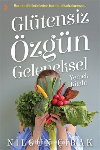 Glütensiz Özgün Geleneksel Yemek Kitabı