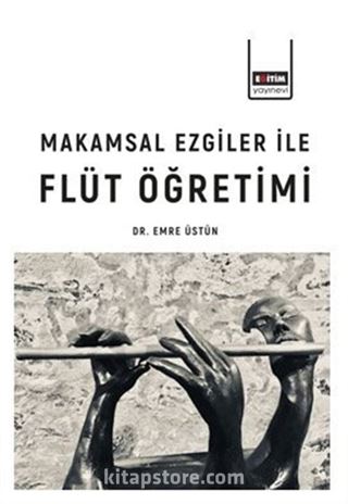 Makamsal Ezgilerle Flüt Öğretimi