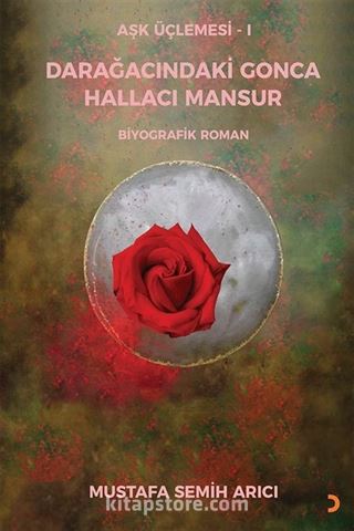 Darağacındaki Gonca Hallacı Mansur / Aşk Üçlemesi 1