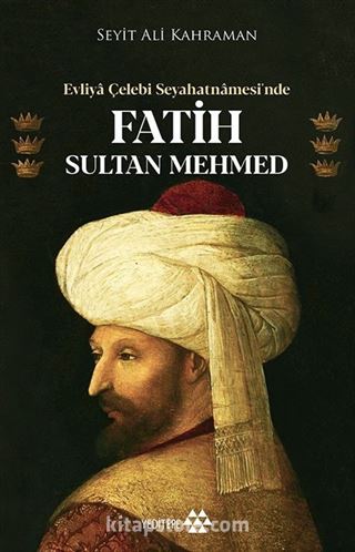 Evliya Çelebi Seyahatnamesi'nde Fatih Sultan Mehmed