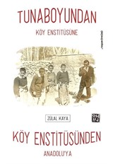 Tunaboyundan Köy Enstitüsüne, Köy Enstitüsünden Anadolu'ya