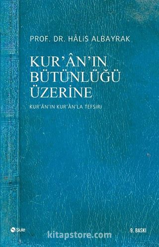 Kur'an'ın Bütünlüğü Üzerine (Kur'an'ın Kur'an'la Tefsiri)