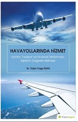 Havayollarında Hizmet: Konfor, Faaliyet ve Finansal Performans İlişkisinin Değerlendirilmesi