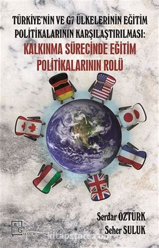 Türkiye'nin ve G7 Ülkelerinin Eğitim Politikalarının Karşılaştırılması: Kalkınma Sürecinde Eğitim Politikalarının Rolü