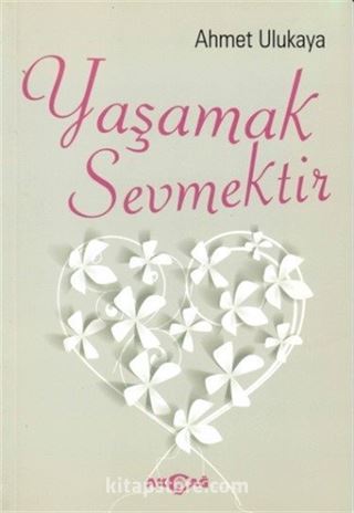 Yaşamak Sevmektir