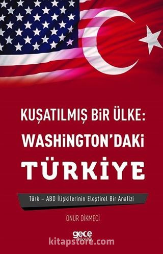 Kuşatılmş Bir Ülke: Washington'daki Türkiye