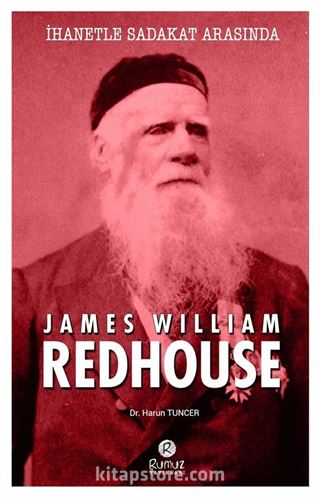 İhanetle Sadakat Arasında James William Redhouse