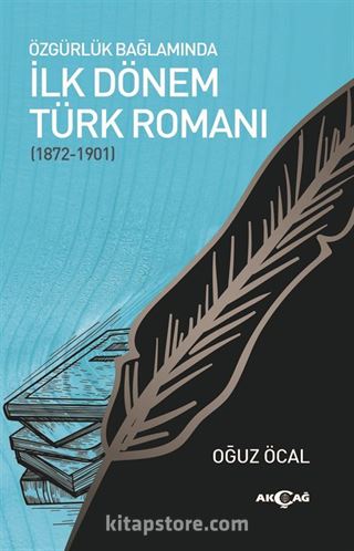 Özgürlük Bağlamında İlk Dönem Türk Romanı (1872-1901)