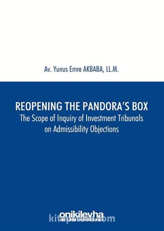 Reopening the Pandora's Box The Scope of Inquiry of Investment Tribunals on Admissibility Objections