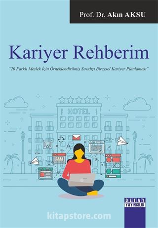 Kariyer Rehberim '20 Farklı Meslek İçin Örneklendirilmiş Sıradışı Bireysel Kariyer Planlaması