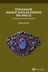 Etnografik Madeni Takılar Üzerine Bir Analiz Diyarbakır Müzesi Örneği