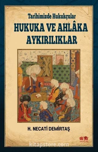 Tarihimizde Hukukçular Hukuka ve Ahlaka Aykırılıklar