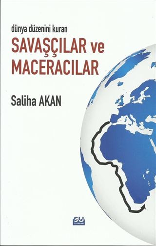 Dünya Düzenini Değiştiren Savaşçılar ve Maceracılar