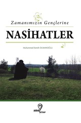 Zamanımızın Gençlerine Nasihatlar