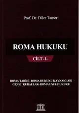 Roma Hukuku Cilt 1- (Roma Tarihi - Roma Hukuku Kaynakları - Genel Kurallar - Roma Usul Hukuku)