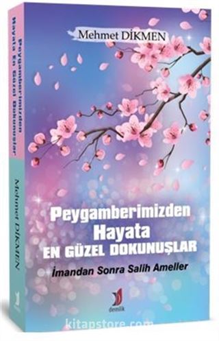 Peygamberimizden Hayata En Güzel Dokunuşlar