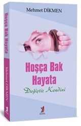 Hoşça Bak Hayata Değiştir Kendini