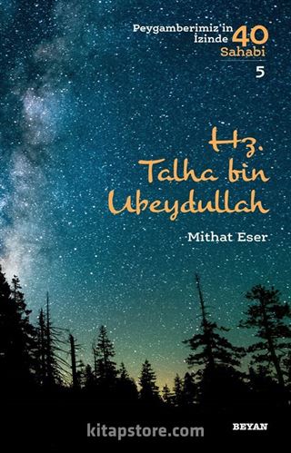 Hz. Talha bin Ubeydullah (Peygamberimiz'in İzinde 40 Sahabi 5)