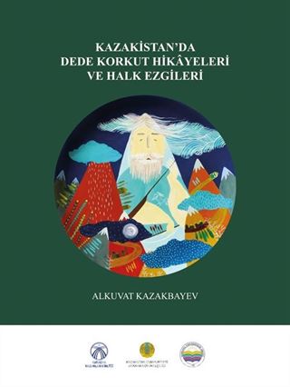 Kazakistan'da Dede Korkut Hikayeleri Ve Halk Ezgileri