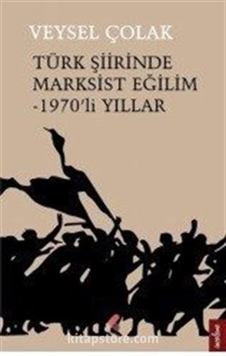 Türk Şiirinde Marksist Eğilim - 1970'li Yıllar