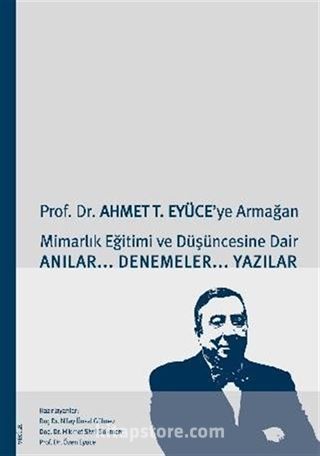 Prof. Dr. Ahmet T. Eyüce'ye Armağan