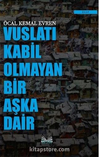 Vuslatı Kabil Olmayan Bir Aşka Dair