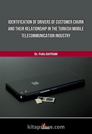 Identification Of Drivers Of Customer Churn And Theır Relationship In The Turkish Mobile Telecommunıcation Industry