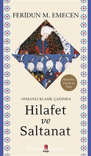 Osmanlı Klasik Çağında Hilafet ve Saltanat