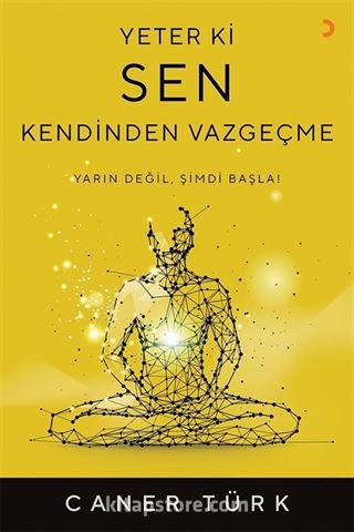 Yeter ki Sen Kendinden Vazgeçme