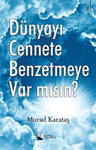 Dünyayı Cennete Benzetmeye Var mısın?