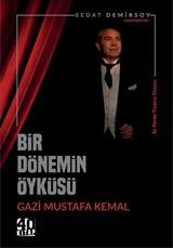 Bir Dönemin Öyküsü (Gazi Mustafa Kemal)