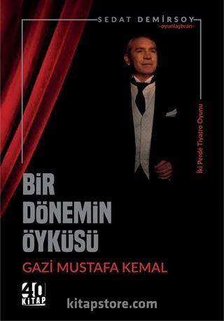 Bir Dönemin Öyküsü (Gazi Mustafa Kemal)