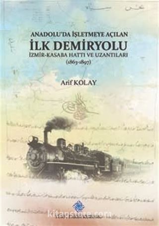 Anadolu'da İşletmeye Açılan İlk Demiryolu