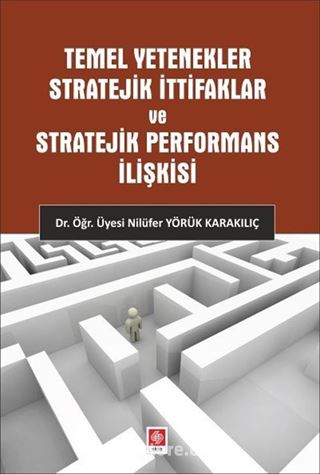 Temel Yetenekler Stratejik İttifaklar Ve Stratejik Performans İlişkisi