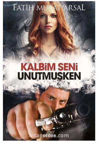 Kalbim Seni Unutmuşken (Karton Kapak)