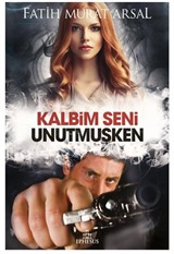 Kalbim Seni Unutmuşken (Ciltli)