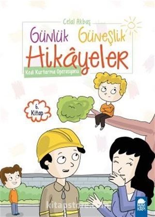 Kedi Kurtarma Operasyonu - Günlük Güneşlik Hikayeler 6. Kitap / 1. Sınıf Okuma Kitabı