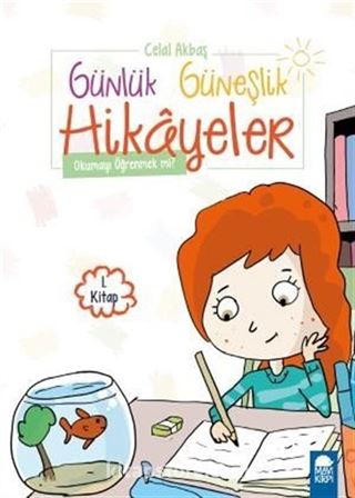 Okumayı Öğrenmek mi? - Günlük Güneşlik Hikayeler 1. Kitap / 1. Sınıf Okuma Kitabı