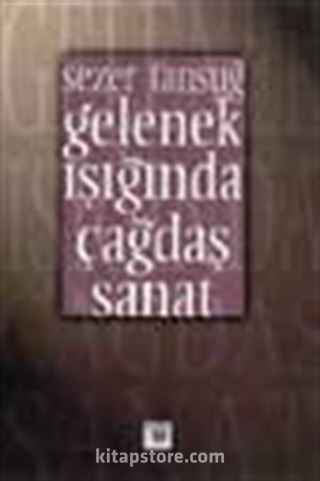 Gelenek Işığında Çağdaş Sanat