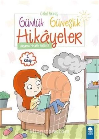 Akşama Misafir Gelecek - Günlük Güneşlik Hikayeler 3. Kitap / 1. Sınıf Okuma Kitabı